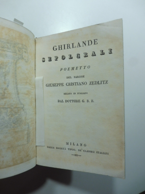 Ghirlande sepolcrali poemetto del Barone Giuseppe Cristiano Zedlitz recato in italiano dal Dottore G.B.B.